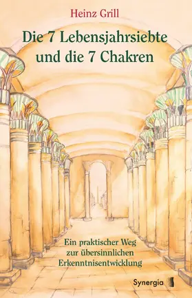 Grill |  Die 7 Lebensjahrsiebte und die 7 Chakren | eBook | Sack Fachmedien