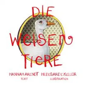 Arendt / Keller |  Die weisen Tiere | Buch |  Sack Fachmedien