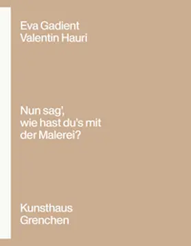  Eva Gadient – Valentin Hauri: «Nun sag’, wie hast du’s mit der Malerei?» | Buch |  Sack Fachmedien