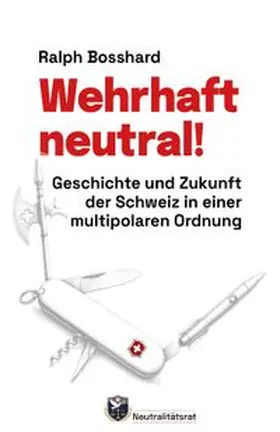 Bosshard |  Wehrhaft neutral! | Buch |  Sack Fachmedien