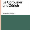 Museum für Gestaltung Zürich / Maurer / Rüegg |  Le Corbusier und Zürich | Buch |  Sack Fachmedien