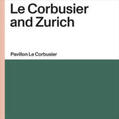 Museum für Gestaltung Zürich / Maurer / Rüegg |  Le Corbusier and Zurich | Buch |  Sack Fachmedien