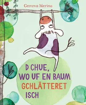 Merino |  D Chue, wo uf en Baum gchlätteret isch | Buch |  Sack Fachmedien