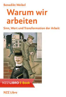 Weibel | Warum wir arbeiten | E-Book | www.sack.de