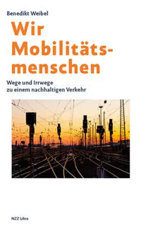 Weibel |  Wir Mobilitätsmenschen | Buch |  Sack Fachmedien