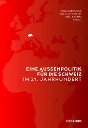 Bernauer / Gentinetta / Kuntz |  Eine Aussenpolitik für die Schweiz im 21. Jahrhundert | Buch |  Sack Fachmedien