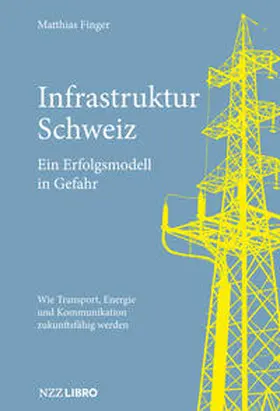 Finger |  Infrastruktur Schweiz – Ein Erfolgsmodell in Gefahr | Buch |  Sack Fachmedien