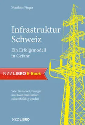 Finger |  Infrastruktur Schweiz – Ein Erfolgsmodell in Gefahr | eBook | Sack Fachmedien