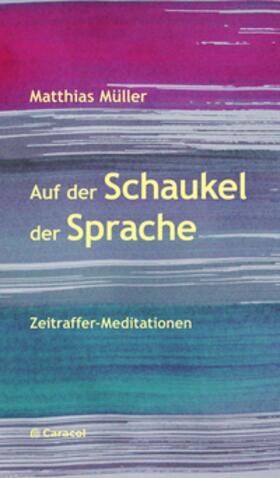 Müller | Auf der Schaukel der Sprache | Buch | 978-3-907296-14-1 | sack.de