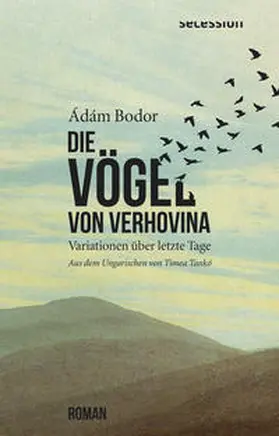 Bodor |  Die Vögel von Verhovina | Buch |  Sack Fachmedien
