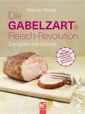 Wirth |  Die gabelzarte Fleisch-Revolution | Buch |  Sack Fachmedien