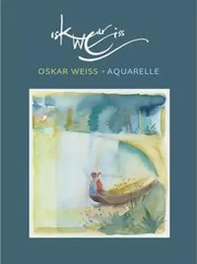 Weiss |  Oskar Weiss - Aquarelle | Buch |  Sack Fachmedien
