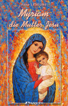Lejeune | Myriam, die Mutter Jesu | Buch | 978-3-907525-58-6 | sack.de