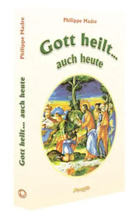 Madre |  Gott heilt... auch heute | Buch |  Sack Fachmedien