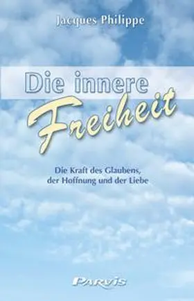 Philippe |  Die innere Freiheit | Buch |  Sack Fachmedien