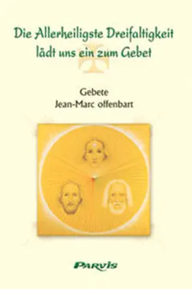 Jean-Marc |  Die Allerheiligste Dreifaltigkeit lädt uns ein zum Gebet | Buch |  Sack Fachmedien