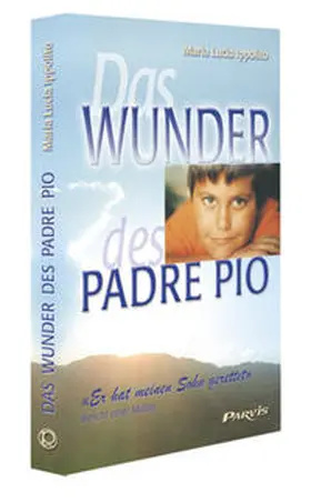 Ippolito |  Das Wunder des Padre Pio | Buch |  Sack Fachmedien