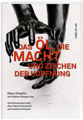 Stieglitz / Pamperrien |  Das Öl, die Macht und Zeichen der Hoffnung | Buch |  Sack Fachmedien