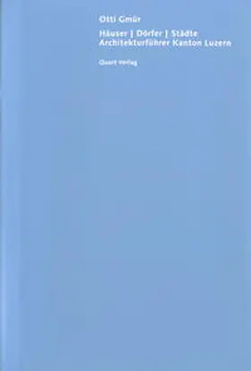 Gmür |  Häuser, Dörfer, Städte. Architekturführer Kanton Luzern | Buch |  Sack Fachmedien