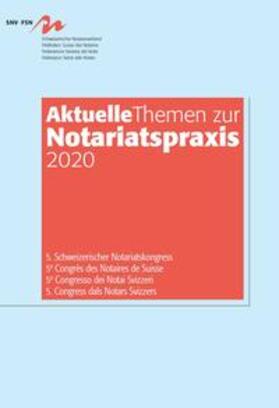 Schweizerische Notarenverband (SNV) / Stämpfli / Kuster | Aktuelle Themen zur Notariatspraxis 2020 | Buch | 978-3-907663-58-5 | sack.de