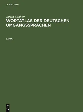 Eichhoff | Jürgen Eichhoff: Wortatlas der deutschen Umgangssprachen. Band 3 | Buch | 978-3-907820-54-4 | www.sack.de