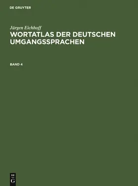 Eichhoff | Jürgen Eichhoff: Wortatlas der deutschen Umgangssprachen. Band 4 | Buch | 978-3-907820-56-8 | www.sack.de