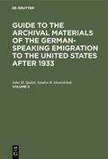 Hawrylchak / Spalek |  Guide to the Archival Materials of the German-speaking Emigration to the United States after 1933. Volume 3 | Buch |  Sack Fachmedien