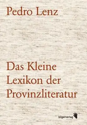 Lenz |  Das Kleine Lexikon der Provinzliteratur | Buch |  Sack Fachmedien