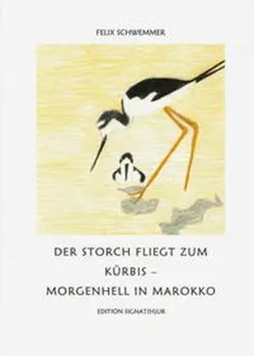 Schwemmer / Oetterli Hohlenbaum |  Der Storch fliegt zum Kürbis | Buch |  Sack Fachmedien