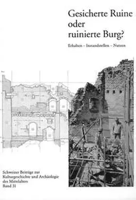 Schweizerischer Burgenverein |  Gesicherte Ruine oder ruinierte Burg? | Buch |  Sack Fachmedien
