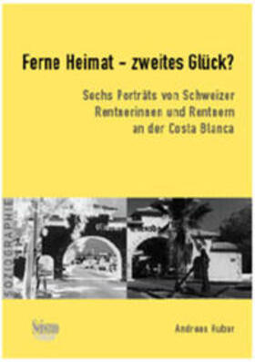Huber / Volk | Ferne Heimat  zweites Glück? Sechs Porträts von Schweizer Rentnerinnen und Rentnern an der Costa Blanca | Buch | 978-3-908239-73-4 | sack.de