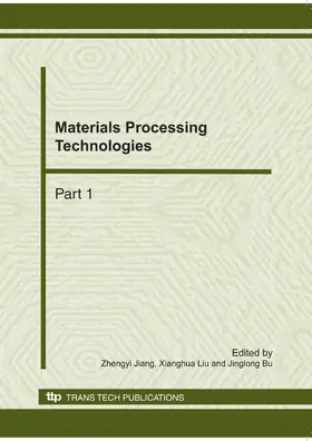 Jiang / Liu / Bu |  Materials Processing Technologies | Sonstiges |  Sack Fachmedien