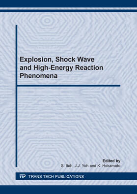Itoh / Yoh / Hokamoto | Explosion, Shock Wave and High-Energy Reaction Phenomena | Sonstiges | 978-3-908452-97-3 | sack.de