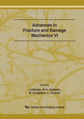 Alfaiate / Aliabadi / Guagliano |  Advances in Fracture and Damage Mechanics VI | Sonstiges |  Sack Fachmedien