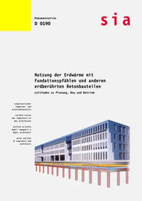 SIA |  Nutzung der Erdwärme mit Fundationspfählen und anderen erdberührenden Betonbauteilen | Buch |  Sack Fachmedien