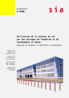 SIA |  Utilisation de la chaleur du sol par des ouvrages de fondation et de soutènement en béton | Buch |  Sack Fachmedien
