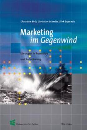 Belz / Schmitz / Zupancic | Marketing im Gegenwind | Buch | 978-3-908545-87-3 | sack.de