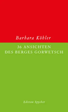 Köhler |  36 Ansichten des Berges Gorwetsch | Buch |  Sack Fachmedien