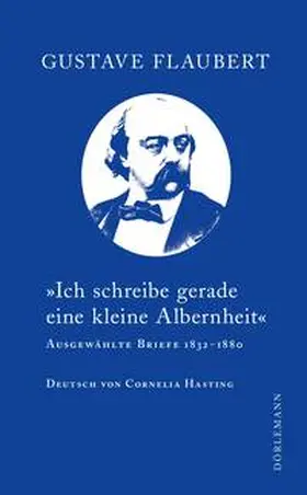 Flaubert |  "Ich schreibe gerade eine kleine Albernheit" | eBook | Sack Fachmedien