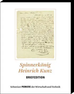 Bosshard |  Spinnerkönig Heinrich Kunz - Briefedition | Buch |  Sack Fachmedien