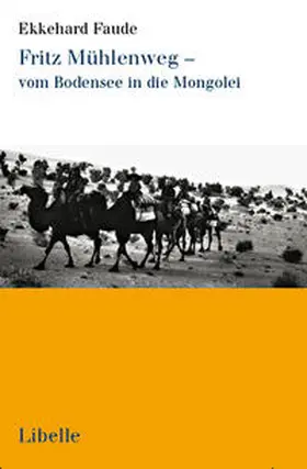 Faude |  Fritz Mühlenweg - vom Bodensee in die Mongolei | Buch |  Sack Fachmedien