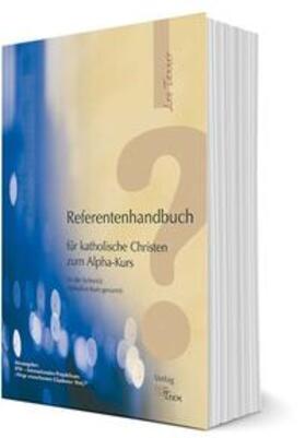 IPW - Internationales Projektteam / Tanner | Referentenhandbuch für katholische Christen zum Alpha-Kurs | Buch | 978-3-909085-20-0 | sack.de