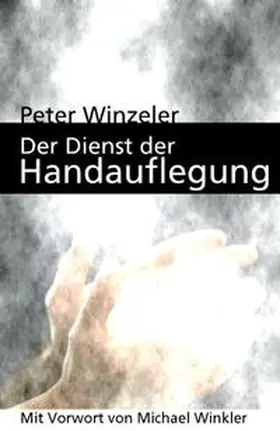 Winzeler |  Der Dienst der Handauflegung | Buch |  Sack Fachmedien