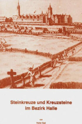 Saal | Steinkreuze und Kreuzsteine im Bezirk Halle | Buch | 978-3-910010-01-7 | sack.de