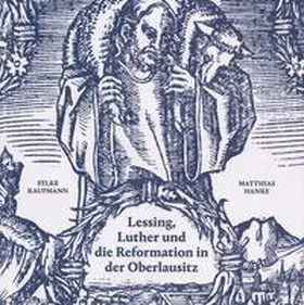 Kaufmann / Hanke |  Lessing, Luther und die Reformation in der Oberlausitz | Buch |  Sack Fachmedien
