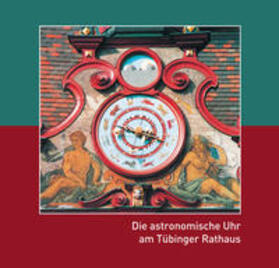 Schmid / Schmitt | Die astronomische Uhr am Tübinger Rathaus | Buch | 978-3-910090-22-4 | sack.de