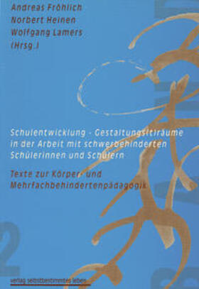 Fröhlich / Heinen / Lamers | Schulentwicklung - Gestaltungs(t)räume in der Arbeit mit schwerbehinderten Schülerinnen und Schülern | Buch | 978-3-910095-51-9 | sack.de