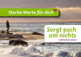 Herrmann |  Sorgt euch um nichts | Buch |  Sack Fachmedien