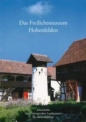 Thüringisches Landesamt f. Denkmalpflege |  Das Freilichtmuseum Hohenfelden | Buch |  Sack Fachmedien