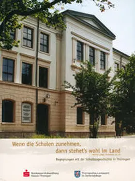 Kessler / Sparkassen-Kulturstiftung Hessen-Thüringen / Thüringisches Landesamt f. Denkmalpflege |  Wenn die Schulen zunehmen, dann stehet's wohl im Land | Buch |  Sack Fachmedien